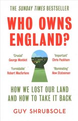 Who Owns England?: How We Lost Our Land and How to Take it Back цена и информация | Исторические книги | pigu.lt