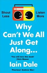 Why Can't We All Just Get Along: Shout Less. Listen More. цена и информация | Книги по социальным наукам | pigu.lt