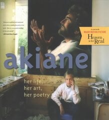 Akiane: Her Life, Her Art, Her Poetry: Her Life, Her Art, Her Poetry Revised edition kaina ir informacija | Biografijos, autobiografijos, memuarai | pigu.lt