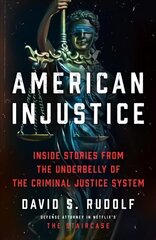 American Injustice: Inside Stories from the Underbelly of the Criminal Justice System kaina ir informacija | Socialinių mokslų knygos | pigu.lt