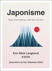 Japonisme: Ikigai, Forest Bathing, Wabi-Sabi and More kaina ir informacija | Saviugdos knygos | pigu.lt