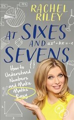 At Sixes and Sevens: How to Understand Numbers and Make Maths Easy цена и информация | Книги по экономике | pigu.lt