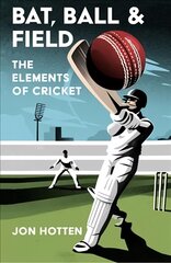 Bat, Ball and Field: The Elements of Cricket цена и информация | Биографии, автобиографии, мемуары | pigu.lt