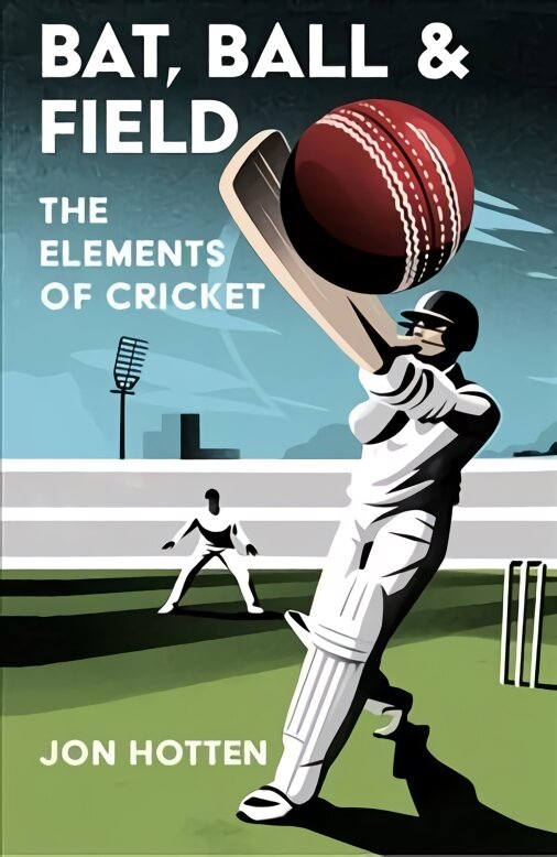 Bat, Ball and Field: The Elements of Cricket kaina ir informacija | Biografijos, autobiografijos, memuarai | pigu.lt