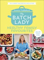 Batch Lady: Healthy Family Favourites цена и информация | Книги рецептов | pigu.lt