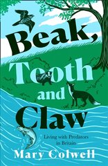 Beak, Tooth and Claw: Living with Predators in Britain kaina ir informacija | Ekonomikos knygos | pigu.lt