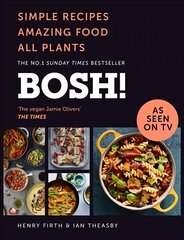 BOSH!: Simple Recipes. Amazing Food. All Plants. the Highest-Selling Vegan Cookery   Book of the Year edition цена и информация | Книги рецептов | pigu.lt