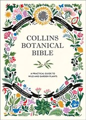 Collins Botanical Bible: A Practical Guide to Wild and Garden Plants edition цена и информация | Книги о питании и здоровом образе жизни | pigu.lt