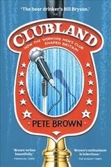 Clubland: How the Working Men's Club Shaped Britain цена и информация | Исторические книги | pigu.lt