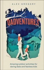 Dadventures: Amazing Outdoor Adventures for Daring Dads and Fearless Kids ePub edition цена и информация | Книги о питании и здоровом образе жизни | pigu.lt