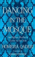Dancing in the Mosque: An Afghan Mother's Letter to Her Son kaina ir informacija | Socialinių mokslų knygos | pigu.lt