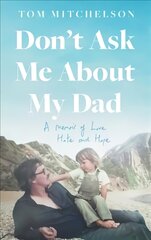 Don't Ask Me About My Dad: A Memoir of Love, Hate and Hope kaina ir informacija | Biografijos, autobiografijos, memuarai | pigu.lt