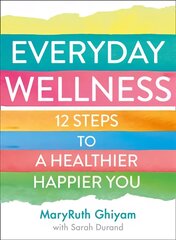 Everyday Wellness: 12 Steps to a Healthier, Happier You kaina ir informacija | Saviugdos knygos | pigu.lt