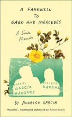 Farewell to Gabo and Mercedes: A Son's Memoir of Gabriel Garc a Marquez and Mercedes Barcha цена и информация | Биографии, автобиогафии, мемуары | pigu.lt