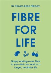 Fibre for Life: Live Longer and Healthier with Nature's Miracle Ingredient kaina ir informacija | Saviugdos knygos | pigu.lt