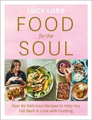 Food for the Soul: Over 80 Delicious Recipes to Help You Fall Back in Love with Cooking kaina ir informacija | Receptų knygos | pigu.lt