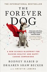 Forever Dog: A New Science Blueprint for Raising Healthy and Happy Canine Companions цена и информация | Книги о питании и здоровом образе жизни | pigu.lt