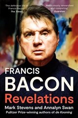 Francis Bacon: Revelations kaina ir informacija | Biografijos, autobiografijos, memuarai | pigu.lt