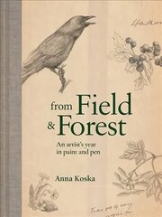 From Field & Forest: An Artist's Year in Paint and Pen kaina ir informacija | Knygos apie sveiką gyvenseną ir mitybą | pigu.lt