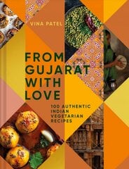 From Gujarat With Love: 100 Authentic Indian Vegetarian Recipes kaina ir informacija | Receptų knygos | pigu.lt