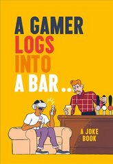 Gamer Logs into a Bar...: A Joke Book kaina ir informacija | Fantastinės, mistinės knygos | pigu.lt