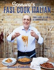 Gennaro's Fast Cook Italian: From fridge to fork in 40 minutes or less kaina ir informacija | Receptų knygos | pigu.lt