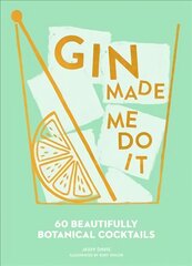 Gin Made Me Do It: 60 Beautifully Botanical Cocktails ePub edition цена и информация | Книги рецептов | pigu.lt