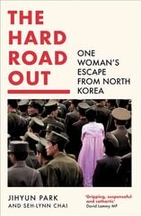 Hard Road Out: One Woman's Escape from North Korea kaina ir informacija | Biografijos, autobiografijos, memuarai | pigu.lt