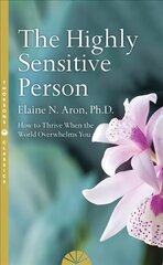 Highly Sensitive Person: How to Survive and Thrive When the World Overwhelms You Thorsons Classics edition kaina ir informacija | Saviugdos knygos | pigu.lt