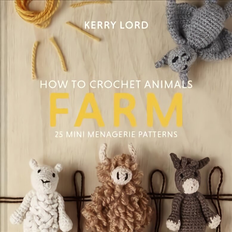 How to Crochet Animals: Farm: 25 Mini Menagerie Patterns цена и информация | Knygos apie sveiką gyvenseną ir mitybą | pigu.lt