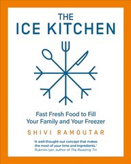 Ice Kitchen: Fast Fresh Food to Fill Your Family and Your Freezer цена и информация | Книги рецептов | pigu.lt