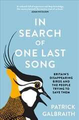 In Search of One Last Song: Britain'S Disappearing Birds and the People Trying to Save Them цена и информация | Книги о питании и здоровом образе жизни | pigu.lt