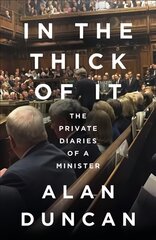 In the Thick of It: The Private Diaries of a Minister цена и информация | Биографии, автобиогафии, мемуары | pigu.lt