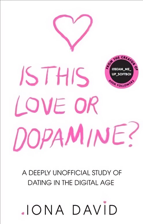 Is This Love or Dopamine?: A Deeply Unofficial Study of Dating in the Digital Age цена и информация | Saviugdos knygos | pigu.lt