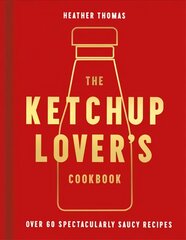 Ketchup Lover's Cookbook: Over 60 Spectacularly Saucy Recipes kaina ir informacija | Receptų knygos | pigu.lt