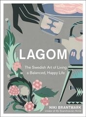 Lagom: The Swedish Art of Living a Balanced, Happy Life цена и информация | Самоучители | pigu.lt
