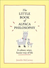 Little Book of Alpaca Philosophy: A Calmer, Wiser, Fuzzier Way of Life цена и информация | Фантастика, фэнтези | pigu.lt