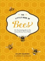 Little Book of Bees: An Illustrated Guide to the Extraordinary Lives of Bees kaina ir informacija | Knygos apie sveiką gyvenseną ir mitybą | pigu.lt