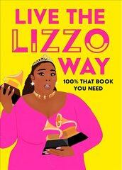 Live the Lizzo Way: 100% That Book You Need kaina ir informacija | Knygos apie meną | pigu.lt