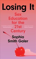 Losing It: Sex Education for the 21st Century kaina ir informacija | Socialinių mokslų knygos | pigu.lt