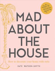 Mad about the House: How to decorate your home with style цена и информация | Книги по дизайну | pigu.lt