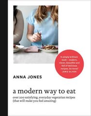 Modern Way to Eat: Over 200 Satisfying, Everyday Vegetarian Recipes (That Will Make You Feel   Amazing) цена и информация | Книги рецептов | pigu.lt