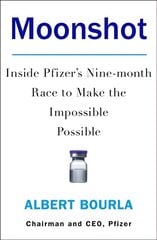 Moonshot: Inside Pfizer's Nine-Month Race to Make the Impossible Possible kaina ir informacija | Ekonomikos knygos | pigu.lt