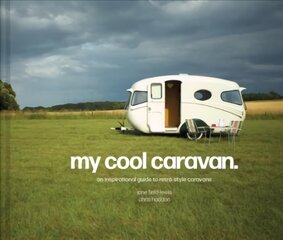 My Cool Caravan: An Inspirational Guide to Retro-Style Caravans kaina ir informacija | Saviugdos knygos | pigu.lt
