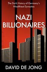 Nazi Billionaires: The Dark History of Germany's Wealthiest Dynasties цена и информация | Исторические книги | pigu.lt