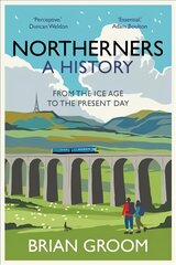 Northerners: A History, from the Ice Age to the Present Day kaina ir informacija | Istorinės knygos | pigu.lt