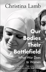 Our Bodies, Their Battlefield: What War Does to Women kaina ir informacija | Biografijos, autobiografijos, memuarai | pigu.lt