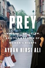 Prey: Immigration, Islam, and the Erosion of Women's Rights kaina ir informacija | Socialinių mokslų knygos | pigu.lt