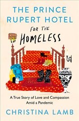 Prince Rupert Hotel for the Homeless: A True Story of Love and Compassion Amid a Pandemic цена и информация | Книги по социальным наукам | pigu.lt