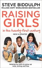 Raising Girls in the 21st Century: Helping Our Girls to Grow Up Wise, Strong and Free New edition kaina ir informacija | Saviugdos knygos | pigu.lt